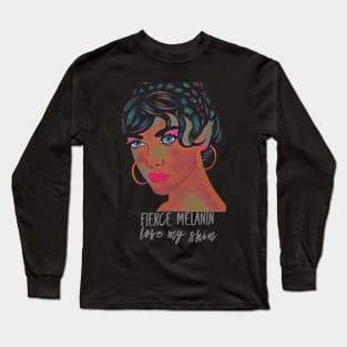 Fierce Melanin ... love my skin Long Sleeve T-Shirt